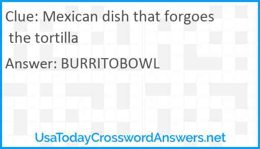 Mexican dish that forgoes the tortilla Answer