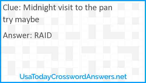 Midnight visit to the pantry maybe Answer