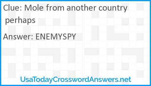 Mole from another country perhaps Answer