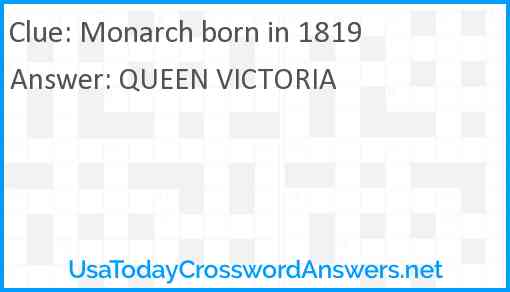 Monarch born in 1819 Answer