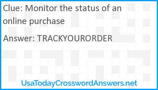 Monitor the status of an online purchase Answer