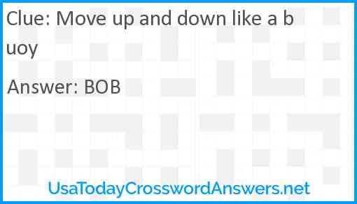 Move up and down like a buoy Answer