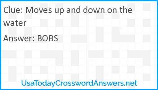 Moves up and down on the water Answer