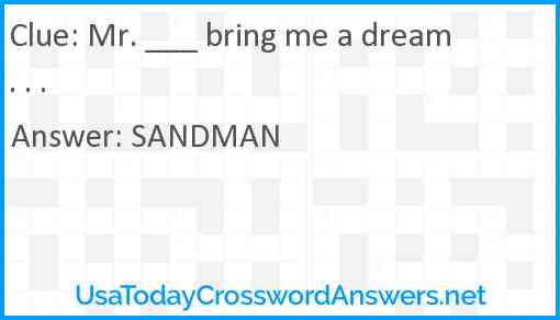 Mr. ___ bring me a dream . . . Answer