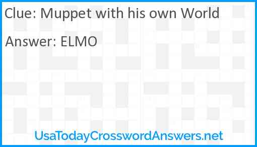 Muppet with his own world Answer