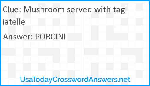 Mushroom served with tagliatelle Answer