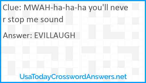 MWAH-ha-ha-ha you'll never stop me sound Answer