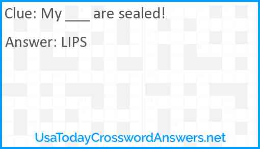 My ___ are sealed! Answer
