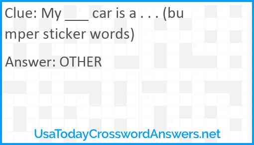 My ___ car is a . . . (bumper sticker words) Answer