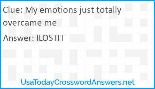 My emotions just totally overcame me Answer