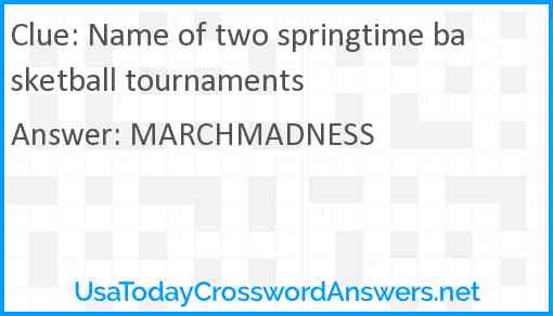 Name of two springtime basketball tournaments Answer