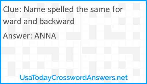 Name spelled the same forward and backward Answer