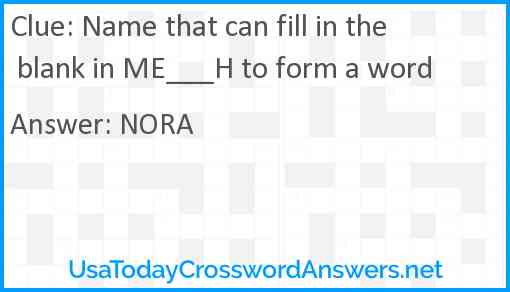 Name that can fill in the blank in ME___H to form a word Answer