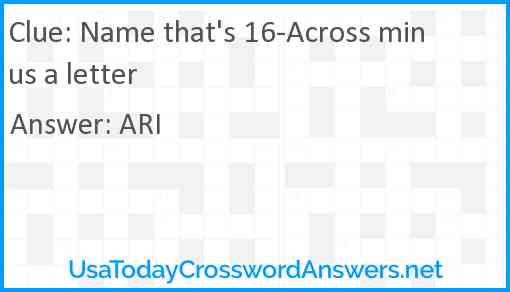 Name that's 16-Across minus a letter Answer