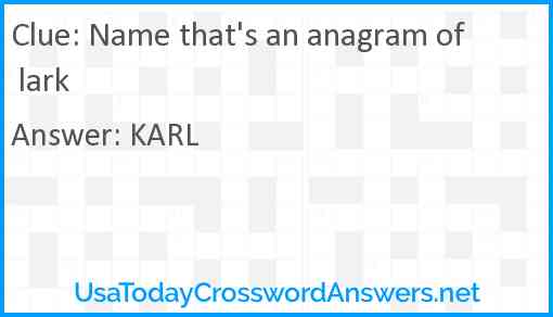 Name that's an anagram of lark Answer