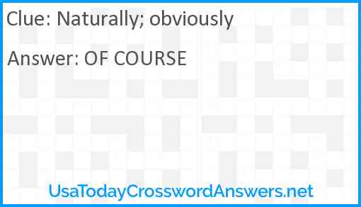 Naturally; obviously Answer