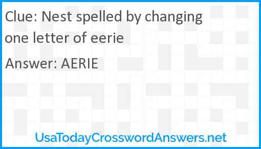 Nest spelled by changing one letter of eerie Answer