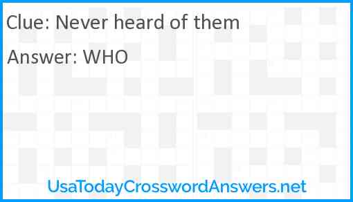 Never heard of them Answer
