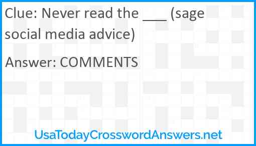 Never read the ___ (sage social media advice) Answer