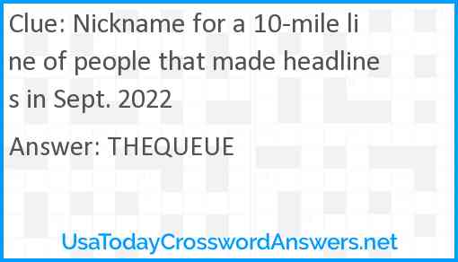 Nickname for a 10-mile line of people that made headlines in Sept. 2022 Answer