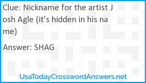 Nickname for the artist Josh Agle (it's hidden in his name) Answer