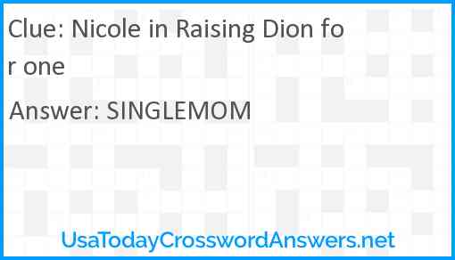 Nicole in Raising Dion for one Answer