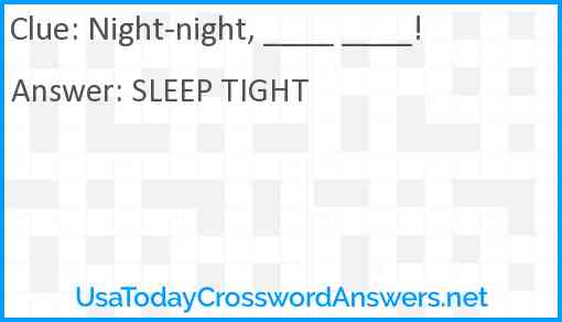 Night-night, ____ ____! Answer