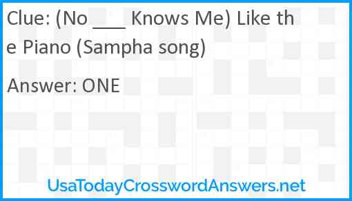 (No ___ Knows Me) Like the Piano (Sampha song) Answer