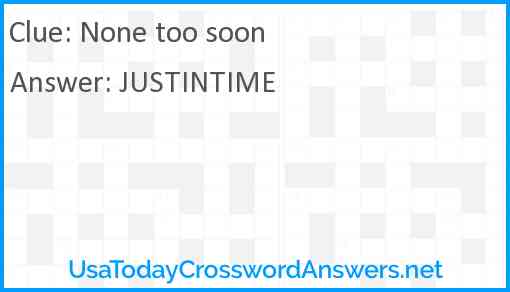None too soon Answer
