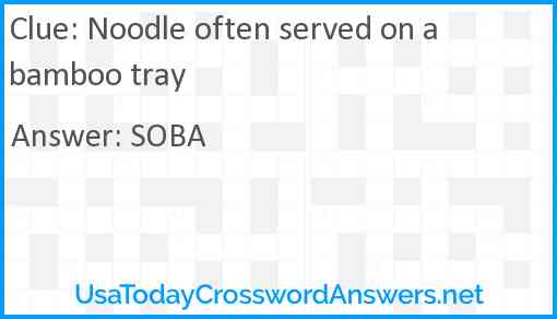 Noodle often served on a bamboo tray Answer
