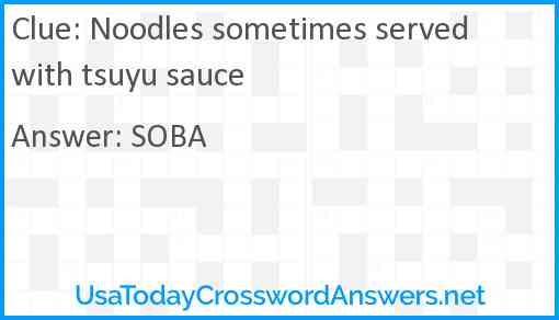 Noodles sometimes served with tsuyu sauce Answer