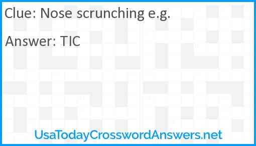 Nose scrunching e.g. Answer