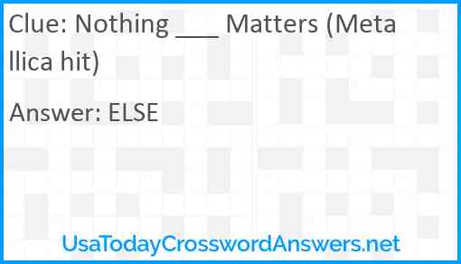 Nothing ___ Matters (Metallica hit) Answer