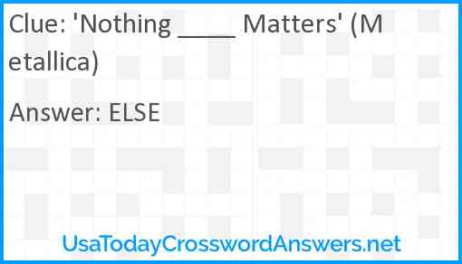 'Nothing ____ Matters' (Metallica) Answer