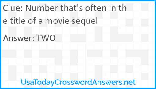 Number that's often in the title of a movie sequel Answer
