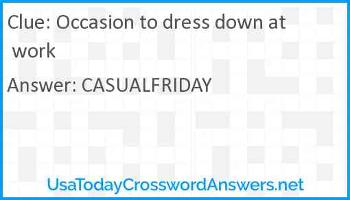 Occasion to dress down at work Answer
