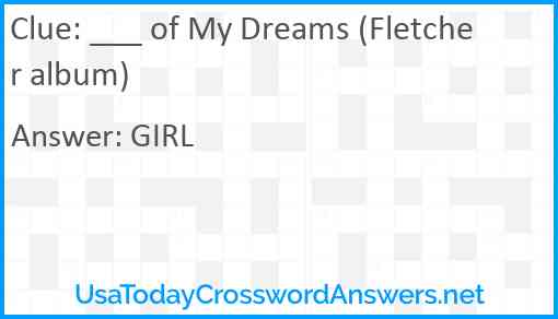 ___ of My Dreams (Fletcher album) Answer