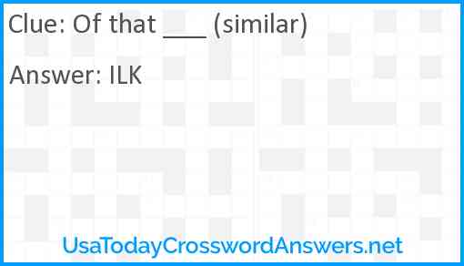 Of that ___ (similar) Answer