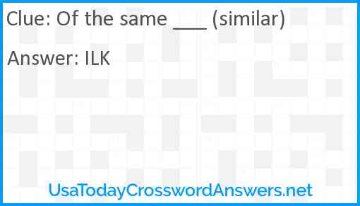Of the same ___ (similar) Answer