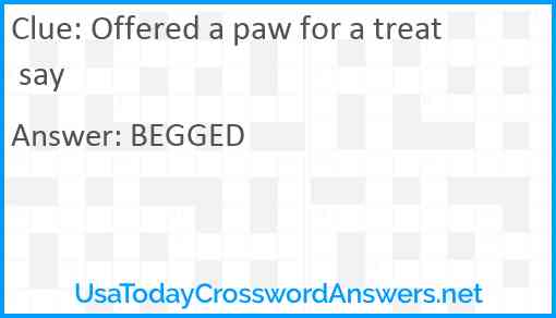 Offered a paw for a treat say Answer