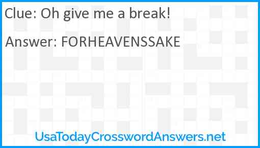 Oh give me a break! Answer