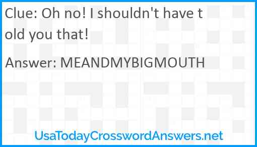 Oh no! I shouldn't have told you that! Answer