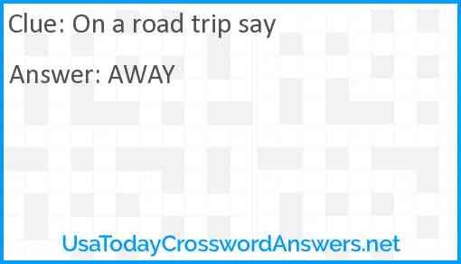 On a road trip say Answer
