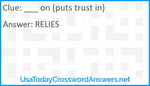 ___ on (puts trust in) Answer