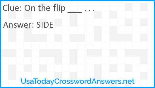 On the flip ___ . . . Answer