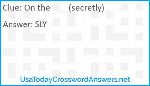 On the ___ (secretly) Answer