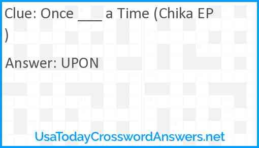 Once ___ a Time (Chika EP) Answer
