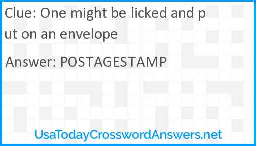 One might be licked and put on an envelope Answer