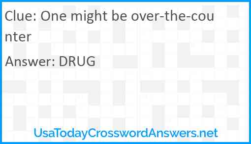 One might be over-the-counter Answer