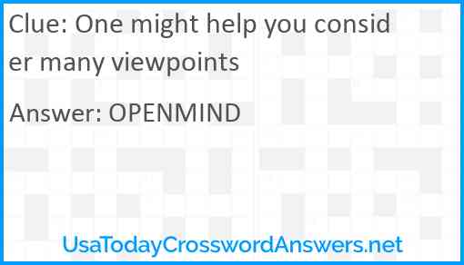 One might help you consider many viewpoints Answer
